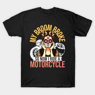 My Broom Broke So Now I Ride A Motorcycle T-Shirt